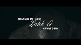Nawf Side Da Realest - Lokk G (Official G-Mix)