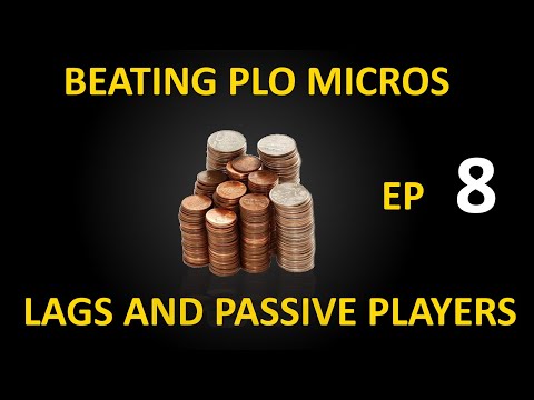 Beating PLO Micros, EP 8 -  LAGs & Passive Players