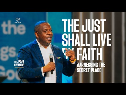 The Just Shall Live by Faith - Harnessing The Secret Place // Oxygen | Pst.Poju Oyemade