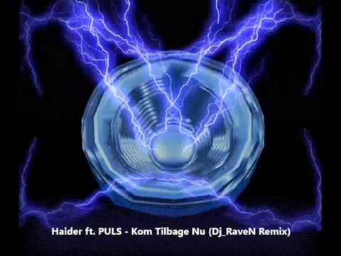 Haider ft  PULS   Kom Tilbage Nu  (Dj RaveN Remix)