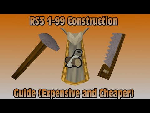 RS3: 1-99 Construction Guide (Expensive and Cheaper Methods) - RuneScape