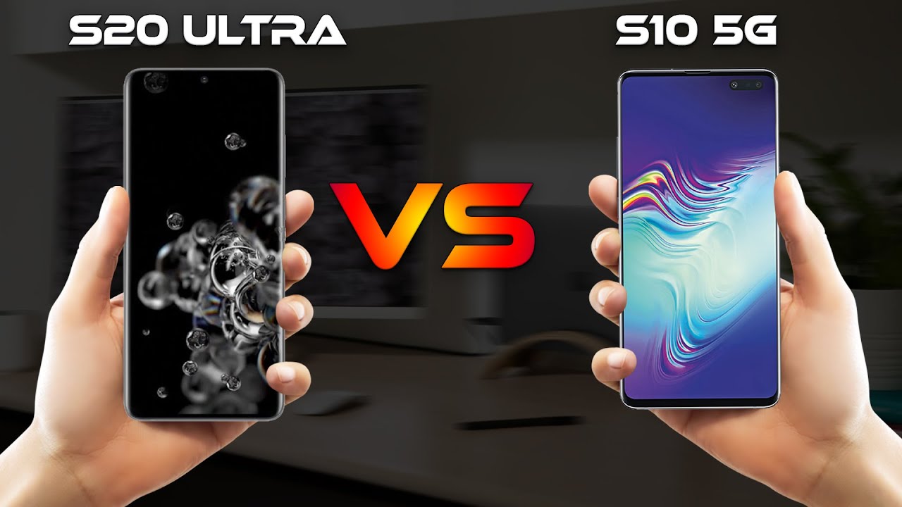 Samsung Galaxy S20 Ultra 5G Vs Samsung Galaxy S10 5G