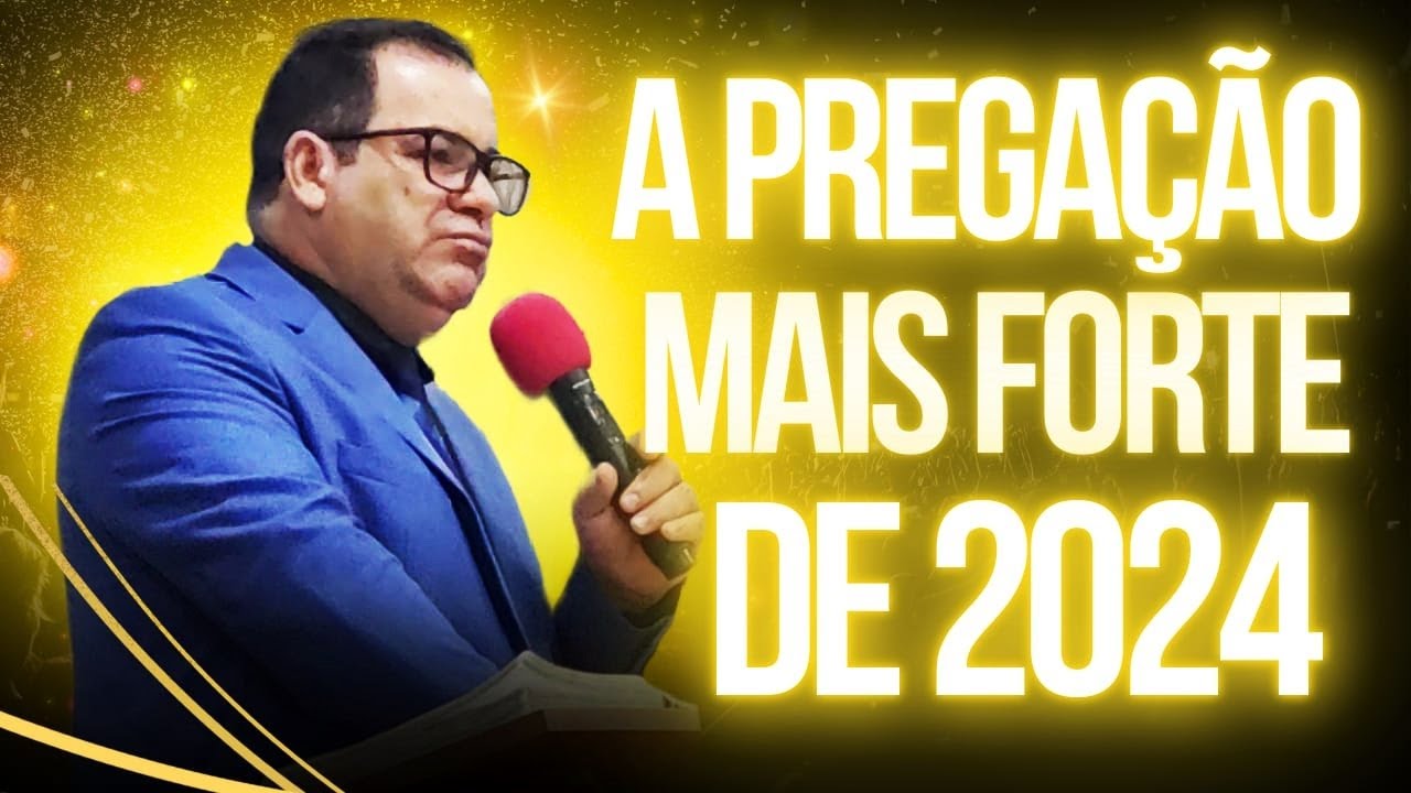 A Pregação Mais Forte de 2024 - Pregação de Arrepiar Pr. Roberto José