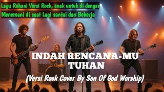Download lagu INDAH RENCANA-MU TUHAN Versi Rock - Cover By Son Of God Worship #lagurohani #lagurohanikristen  mp3