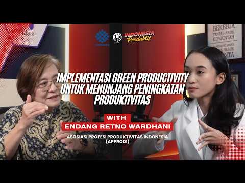 Implementasi Green Productivity untuk Menunjang Peningkatan Produktivitas