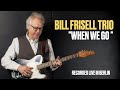 Bill Frisell Trio feat. Luke Bergman & Rudy Royston