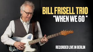 Bill Frisell Trio feat. Luke Bergman &amp; Rudy Royston