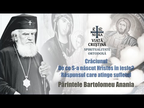 ÎPS Bartolomeu Anania - De ce S-a născut Hristos în iesle?  Răspunsul care atinge sufletul!