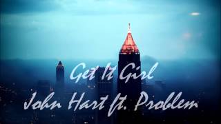 Get It Girl- John Hart ft. Problem