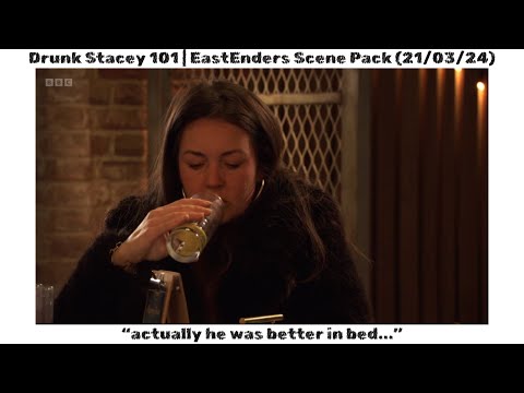 Drunk Stacey 101 | EastEnders Scene Pack (21/03/24)