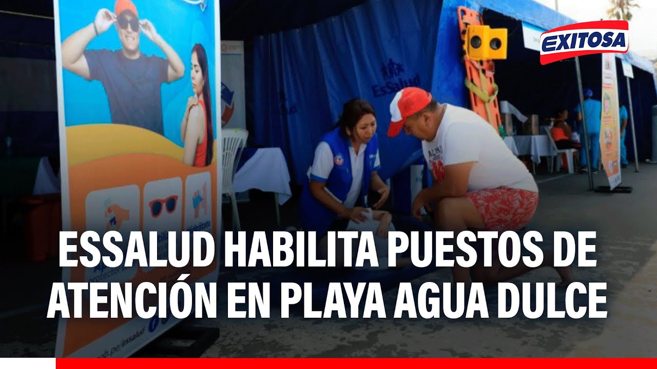 🔴🔵 EsSalud habilita puestos para atención médica y de emergencia en playa Agua Dulce