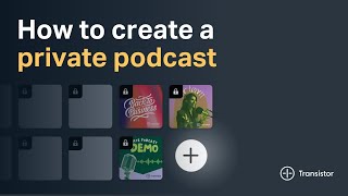 How to create a private podcast