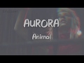 AURORA animal lyrics مترجم AURORA animal lyrics مترجم