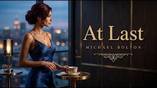 AT Last  - Michael Bolton | Soft Female Jazz Cover
