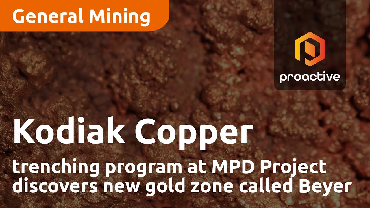 Kodiak Copper trenching program at MPD Project discovers new gold zone called Beyer