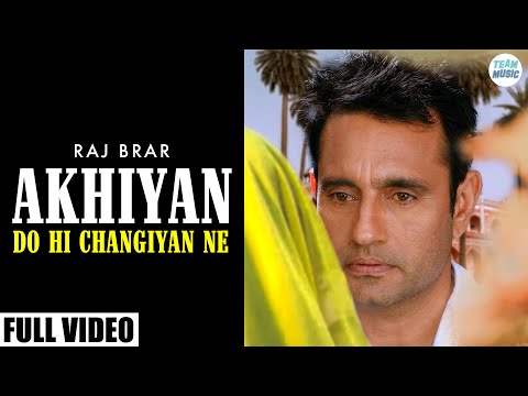 AKHIYAN DO HI CHANGIYAN NE (Official Video) : Raj Brar | Latest Punjabi Song | Team Music