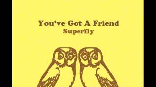 Superfly - You've Got A Friend