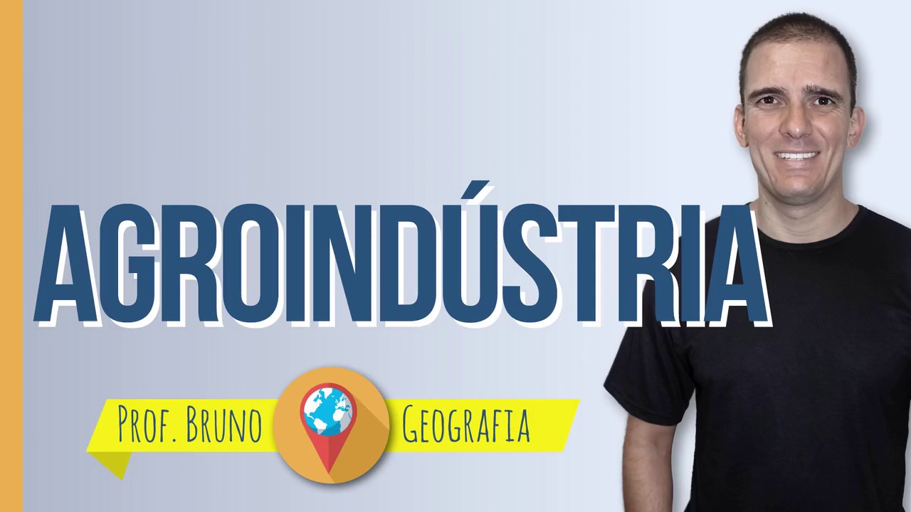Agroindústria - prof. Bruno - Geografia