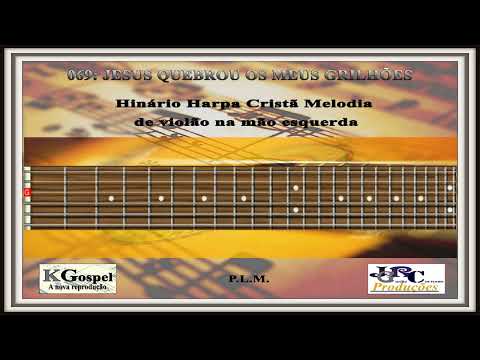 069: JESUS QUEBROU OS MEUS GRILHÕES Harpa Cristã Violão Solo Grave Tutorial