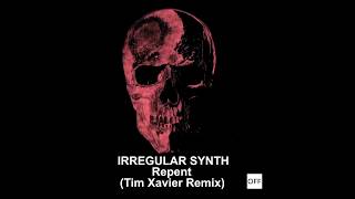 Irregular Synth - Repent (Tim Xavier Remix) video