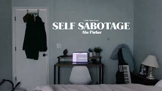 Download lagu Abe Parker Self Sabotage... mp3