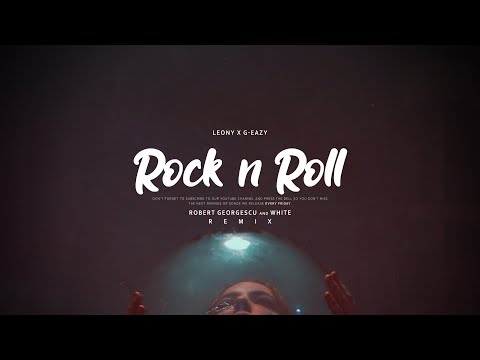 Leony x G-Eazy - Rock n Roll | Robert Georgescu and White Remix