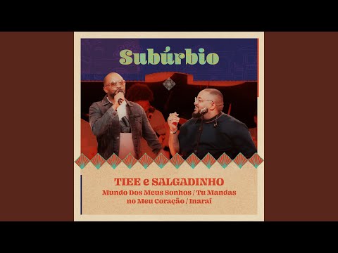 Mundo Dos Sonhos / Tu Mandas No Meu Coração / Inaraí (Ao Vivo)