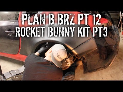 Plan B BRZ Pt 12 - DIY Install Rocket Bunny Widebody Kit Pt 3