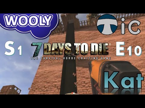 WATER ELEVATOR! and Day 7 Horde - s1e10 - Wooly, Tic and Kat Play 7 Day's to Die