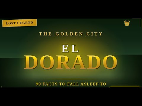 The Legend of El Dorado: 99 Facts About The Golden City | Sleep Documentary