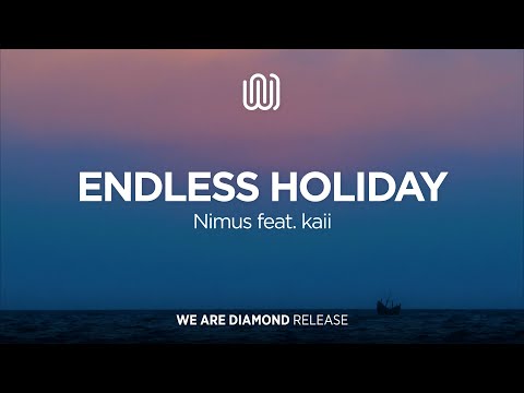 Nimus - Endless Holiday (feat. kaii)