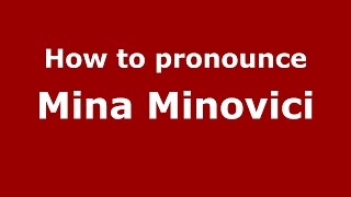 How to pronounce Mina Minovici