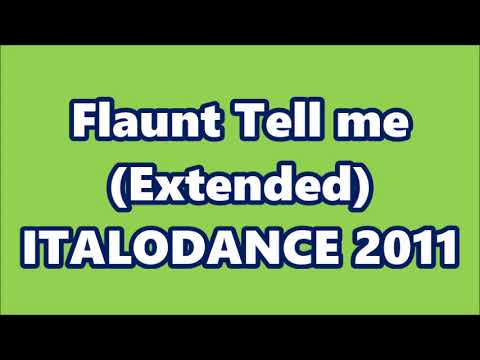 Flaunt - Tell me (Extended) ITALODANCE 2011
