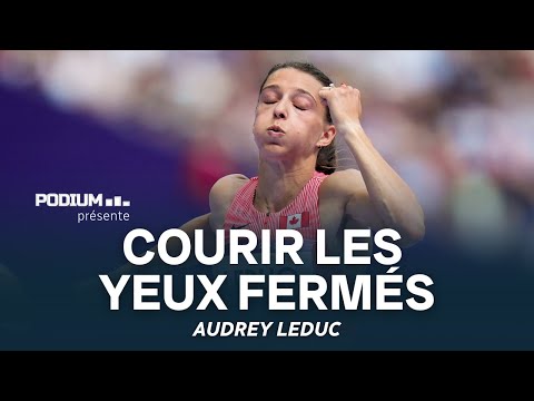 Audrey Leduc : Courir les yeux fermés jusqu'aux JO de Paris | Podium