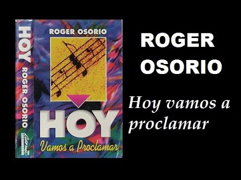 1995. ROGER OSORIO - Hoy vamos a proclamar. "sonido de cassette"