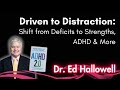 Driven to Distraction: ADHD - Shift from Deficits to Strengths with Dr. Ed Hallowell 9-30 24 | GPS