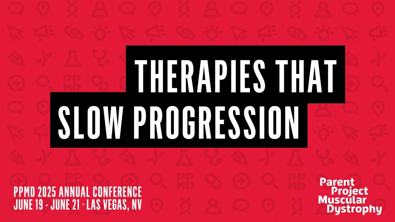 Therapies That Slow Progression - 2025 PPMD Annual Conference