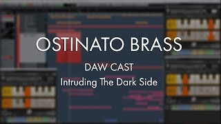 Video thumbnail for Ostinato Brass - DAW Cast -  Intruding The Dark Side by Sonokinetic BV