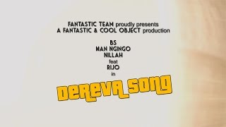 DEREVA SONG (The Driver) with: BS, Man Ngingo, Nillah feat Rijo