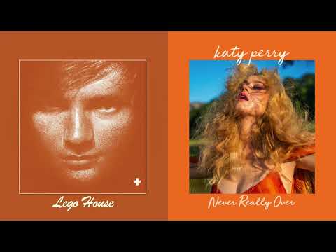 Lego House x Never Really Over (mashup) - Ed Sheeran & Katy Perry