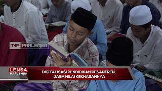Digitalisasi Pendidikan Pesantren, Jaga Nilai Keikhlasannya - Lensa Parlemen
