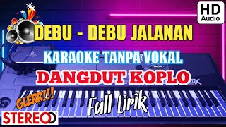 Download lagu DEBU - DEBU JALANAN  Karaoke tanpa vokal - Dangdut Koplo - Glerr!!! mp3