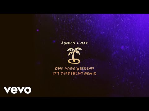 Audien, MAX - One More Weekend (It's Different Remix/Audio)