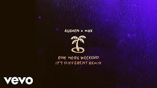 Audien, MAX - One More Weekend (It's Different Remix/Audio)
