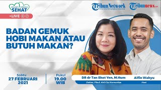 Malam Minggu Sehat: Badan Gemuk, Hobi Makan atau Butuh Makan?