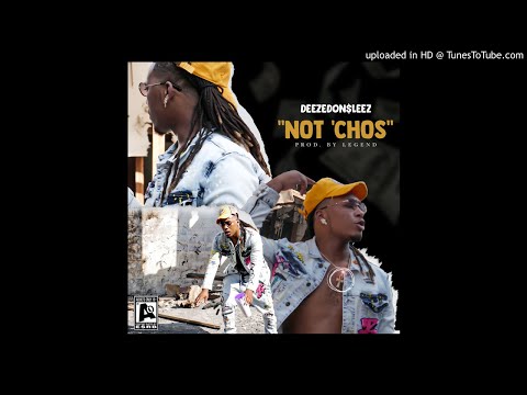 DeezeDonSleez “NOT CHO’S” (Prod.Legend)