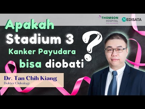 Pengobatan Kanker Payudara Stadium 3,  Sebaiknya Operasi atau Kemoterapi Dulu? - Dr. Tan Chih Kiang