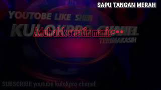 Download lagu KARAOKE - SAPU TANGAN MERAN MUSIC KEYBROAD KN7000 kulokpro chanel mp3