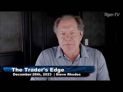 December 26th, The Trader's Edge with Steve Rhodes on TFNN - 2023