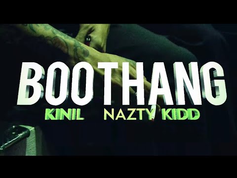 KINIL - BOO THANG FT. NAZTY KIDD (PROD. BY PK DICE) [OMV]